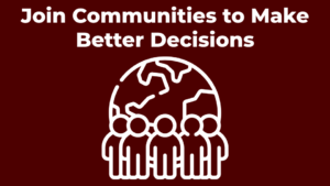 Join Communities to Make Better Decisions