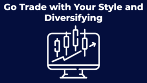 Go Trade with Your Style and Diversifying