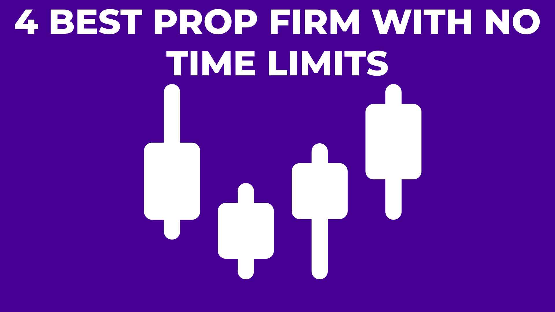 4 Best Prop Firm with No Time